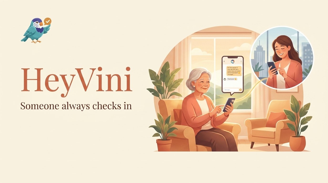HeyVini. Someone always checks in.